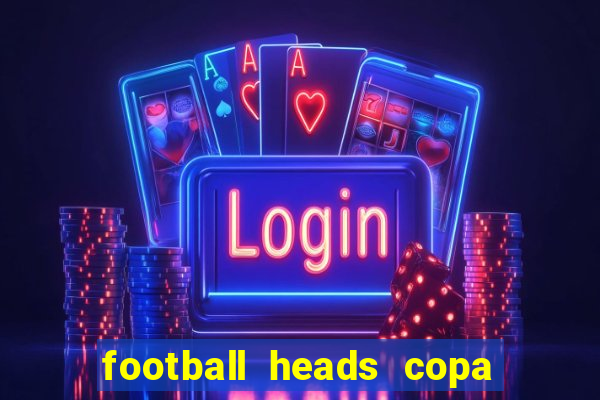 football heads copa libertadores 2015 dvadi